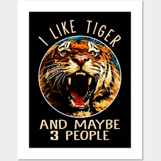 I Like Tiger And Maybe 3 People Fierce Feline Captivates on Tee Posters and Art